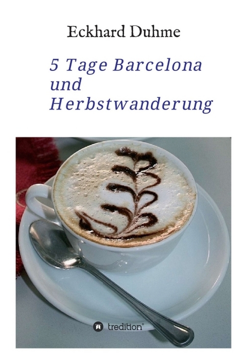5 Tage Barcelona und Herbstwanderung - Eckhard Duhme