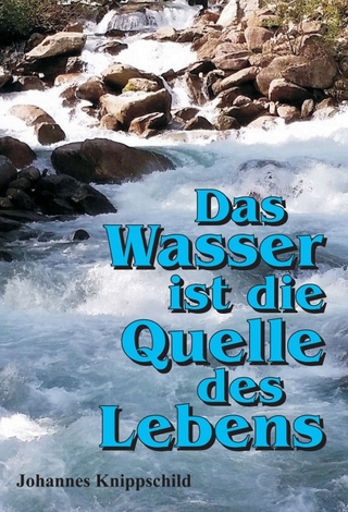 Das Wasser ist die Quelle des Lebens