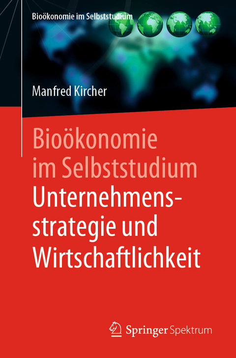 Bio&ouml;konomie im Selbststudium: Unternehmensstrategie und Wirtschaftlichkeit - Manfred Kircher