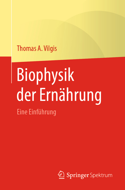 Biophysik der Ern&auml;hrung - Thomas A. Vilgis