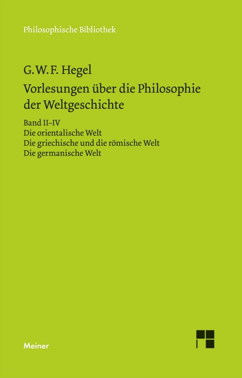 Vorlesungen &uuml;ber die Philosophie der Weltgeschichte. Band II&ndash;IV - Georg Wilhelm Friedrich Hegel
