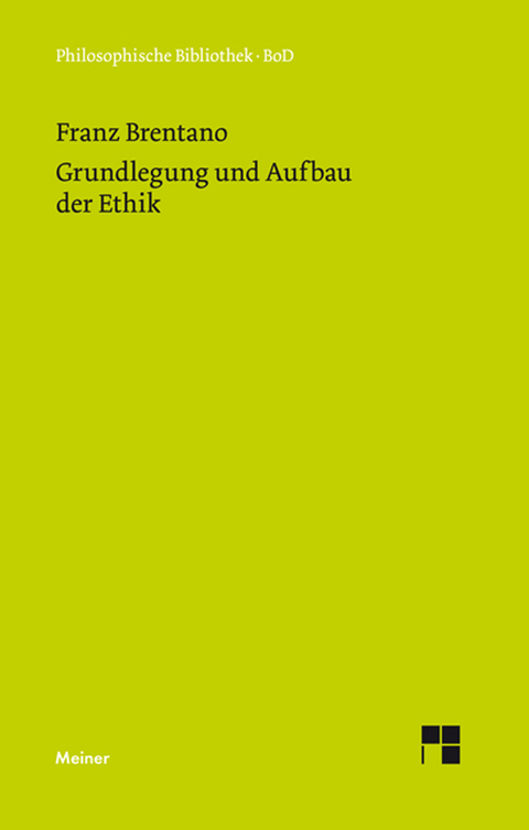 Grundlegung und Aufbau der Ethik - Franz Brentano