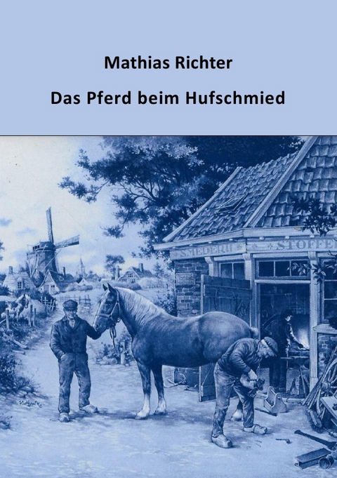 Das Pferd beim Hufschmied - Mathias Richter