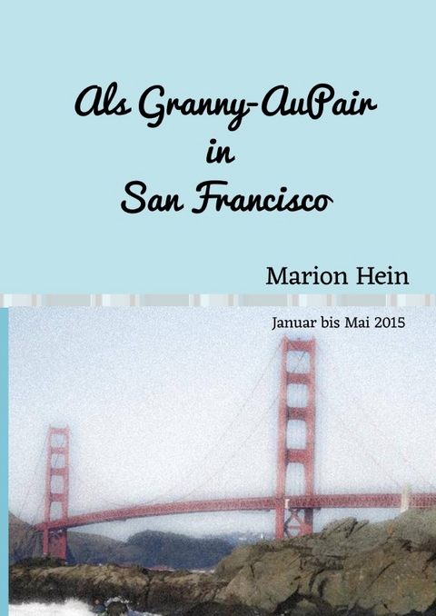 Granny-AuPair / Als Granny-AuPair in San Francisco - Marion Hein
