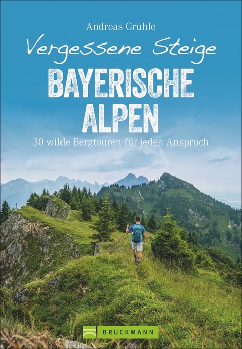 Vergessene Steige Bayerische Alpen - Andreas Gruhle
