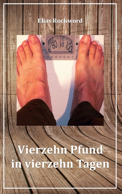 Vierzehn Pfund in vierzehn Tagen - Elias Rockword