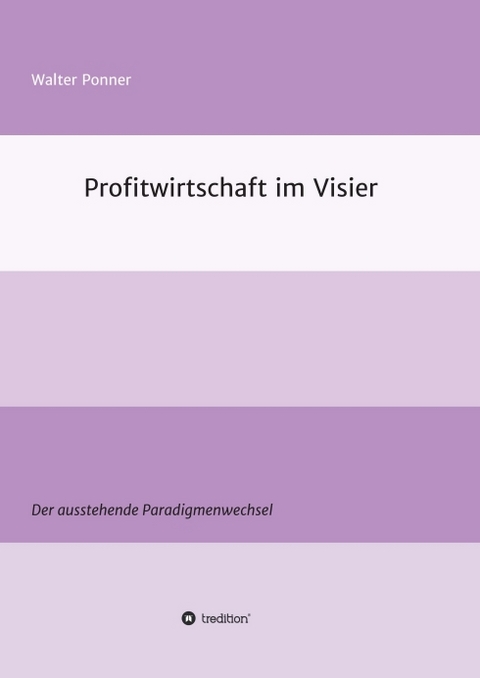 Profitwirtschaft im Visier - Walter Ponner