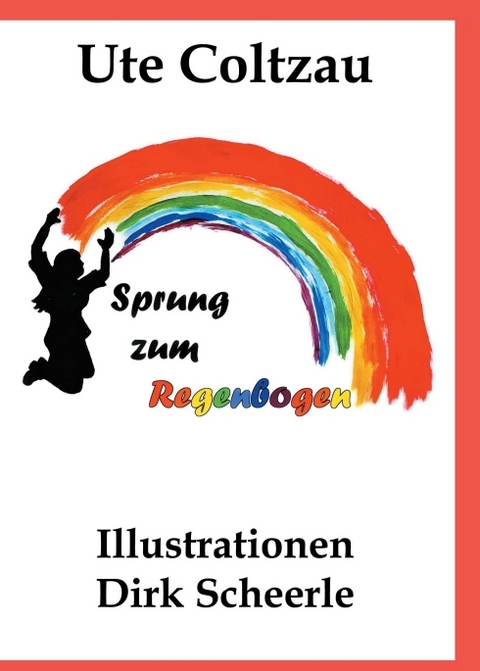 Sprung zum Regenbogen - Ute Coltzau