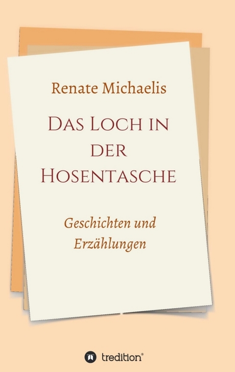 Das Loch in der Hosentasche - Renate Michaelis