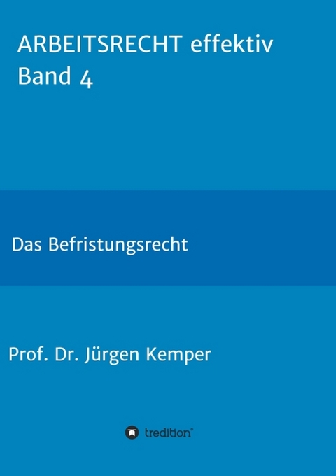 ARBEITSRECHT effektiv Band 4 - Prof. Dr. J&uuml;rgen Kemper