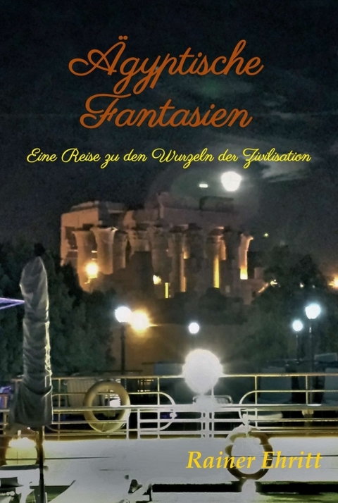 &Auml;gyptische Fantasien - Dr. Rainer Ehritt