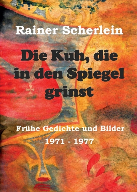 Die Kuh, die in den Spiegel grinst - Rainer Dr. Scherlein