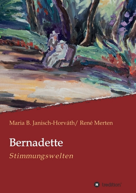 Bernadette - Stimmungswelten - Maria B. Janisch-Horv&aacute;th, Ren&eacute; Merten