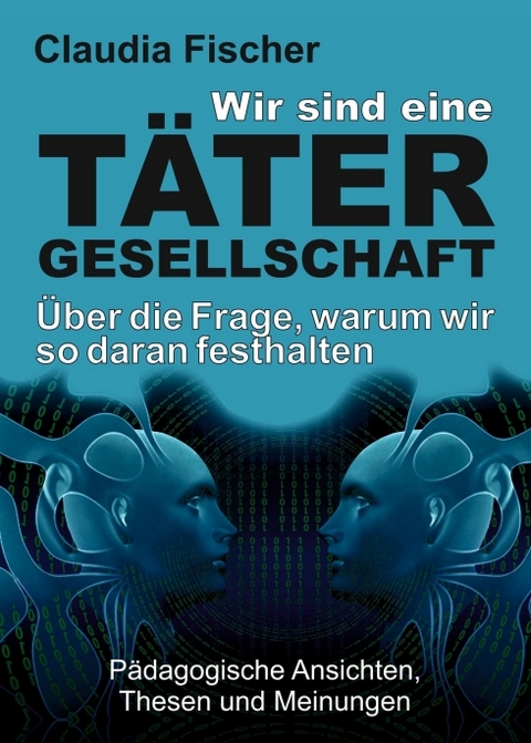 Wir sind eine T&auml;tergesellschaft &hellip; und warum wir so daran festhalten! - Claudia Fischer