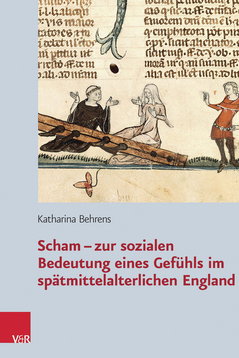 Scham - zur sozialen Bedeutung eines Gef&uuml;hls im sp&auml;tmittelalterlichen England -  Katharina Behrens