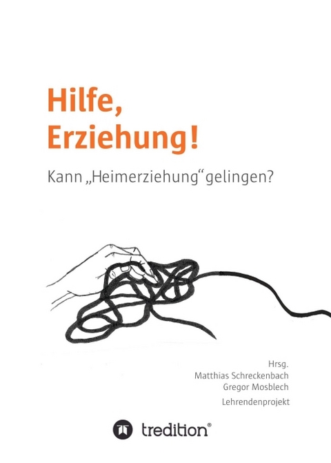 Hilfe, Erziehung! - Matthias Schreckenbach, Gregor Mosblech