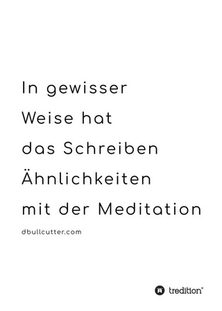 In gewisser Weise hat das Schreiben Ähnlichkeiten mit der Meditation - BLACK & WHITE
