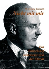 Nicht mit mir - Ein Polizeichef widersetzt sich der Macht - Wolfgang Isenrath, Christoph Waldecker