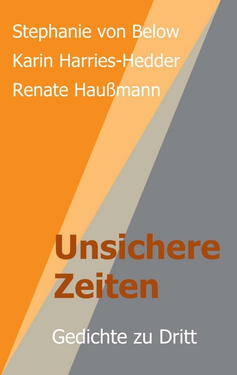 Unsichere Zeiten - Renate Hau&szlig;mann, Stephanie von Below, Karin Harries-Hedder