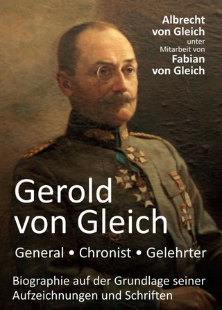 Gerold von Gleich - General, Chronist, Gelehrter