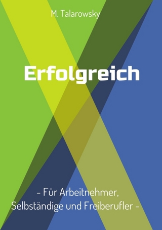 Erfolgreich - Für Arbeitnehmer, Selbständige und Freiberufler