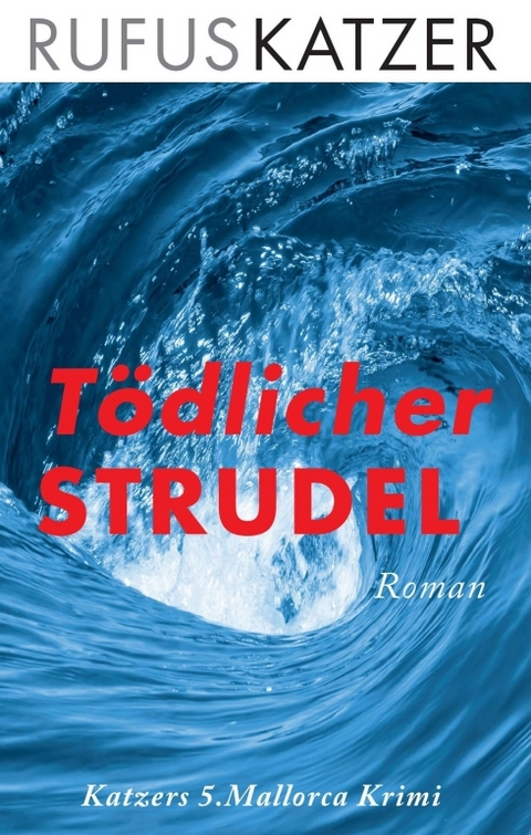 T&ouml;dlicher Strudel - Rufus Katzer