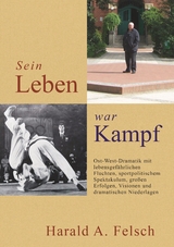 Sein LEBEN war KAMPF - Harald Felsch