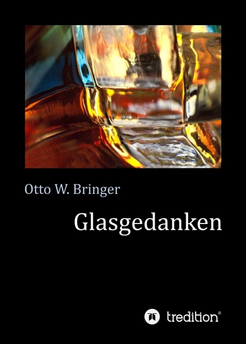 Glasgedanken - Otto W. Bringer