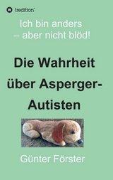 Die Wahrheit &uuml;ber Asperger-Autisten - G&uuml;nter F&ouml;rster