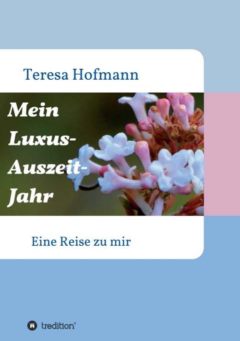 Mein Luxus - Auszeit - Jahr - Teresa Hofmann