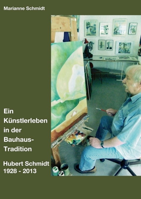 Ein K&uuml;nstlerleben in der Bauhaus-Tradition - Marianne Schmidt