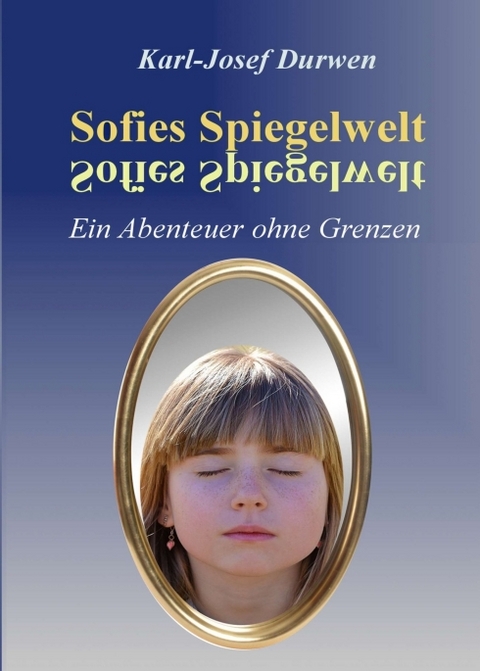 Sofies Spiegelwelt - Karl-Josef Durwen