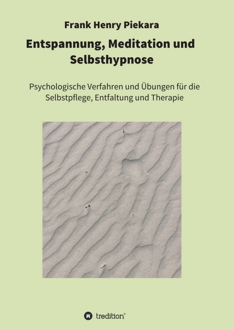 Entspannung, Meditation und Selbsthypnose - Frank Henry Piekara