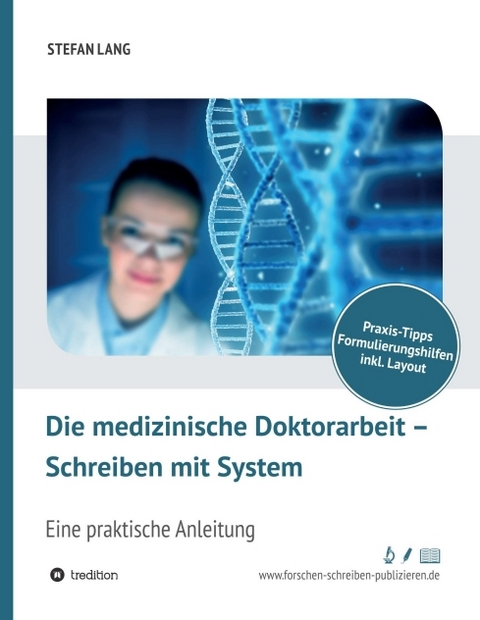 Die medizinische Doktorarbeit &ndash; Schreiben mit System - Dr. Stefan Lang
