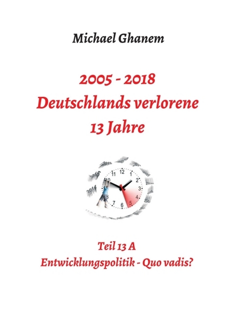 Deutschlands verlorene 13 Jahre - Michael Ghanem