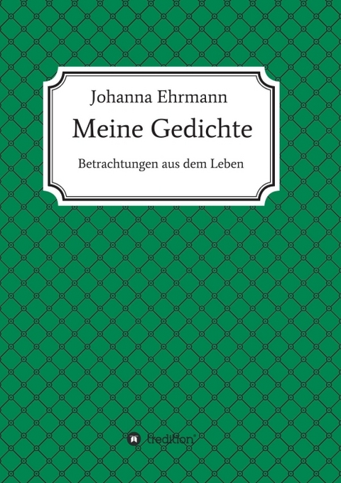 Meine Gedichte - Johanna Ehrmann