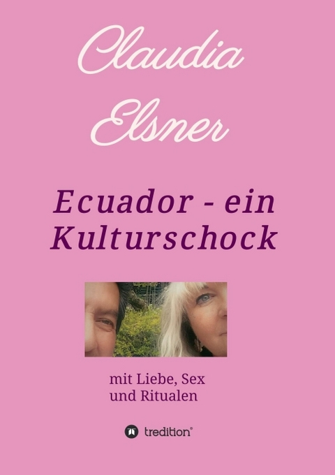Ecuador - ein Kulturschock - Claudia Elsner