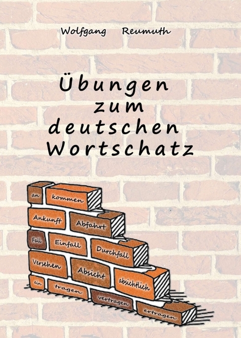 &Uuml;bungen zum deutschen Wortschatz - Wolfgang Reumuth