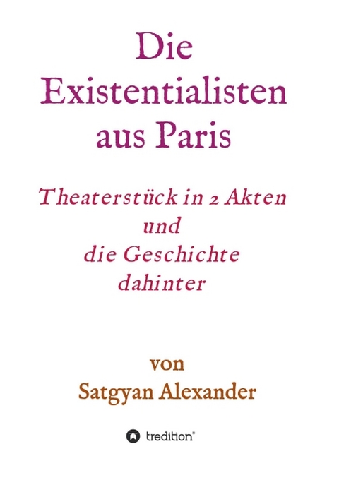 Die Existentialisten aus Paris - Satgyan Alexander