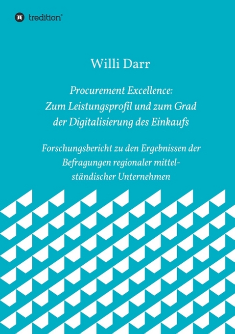 Procurement Excellence: Zum Leistungsprofil und zum Grad der Digitalisierung des Einkaufs - Willi Darr