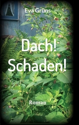 Dach! Schaden! - Grüns, Eva