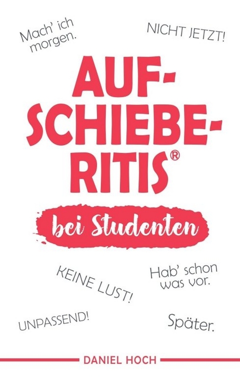 Aufschieberitis bei Studenten - Daniel Hoch