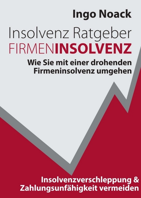 Insolvenz Ratgeber Firmeninsolvenz - Ingo Noack