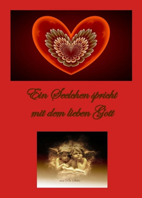 Ein Seelchen spricht mit dem lieben Gott - Pia Seiler