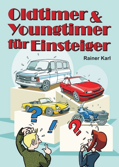Oldtimer & Youngtimer f&uuml;r Einsteiger - Rainer Karl