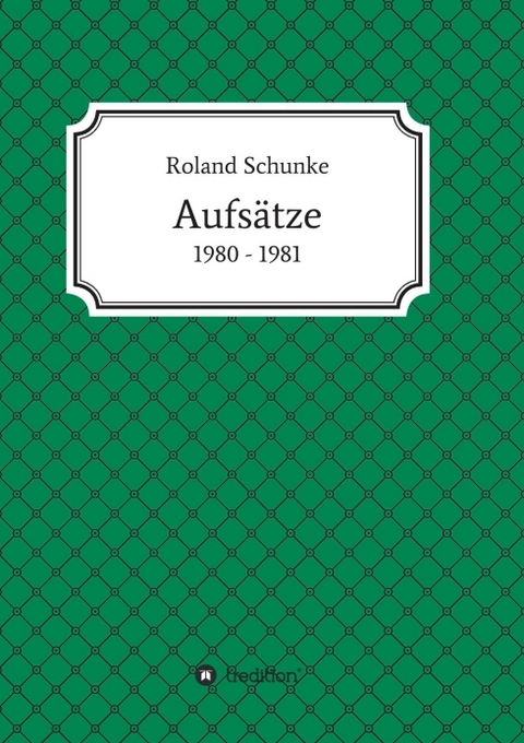 Aufs&auml;tze 1980 / 1981 - Roland Schunke