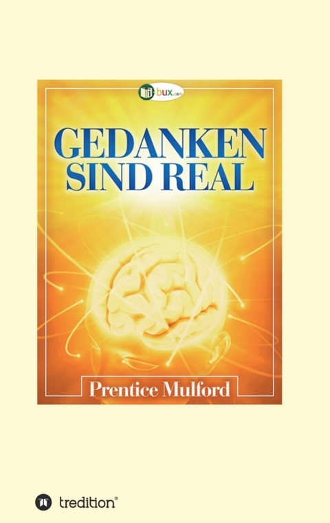Gedanken sind real - Prentice Mulford