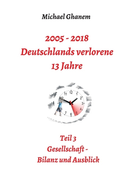2005 - 2018: Deutschlands verlorene 13 Jahre - Michael Ghanem