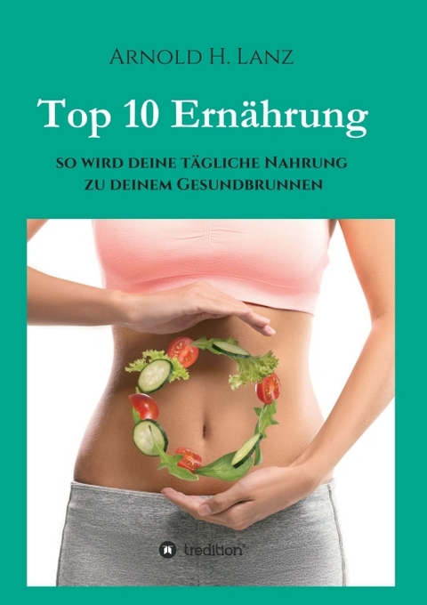 Top 10 Ern&auml;hrung - Arnold H. Lanz
