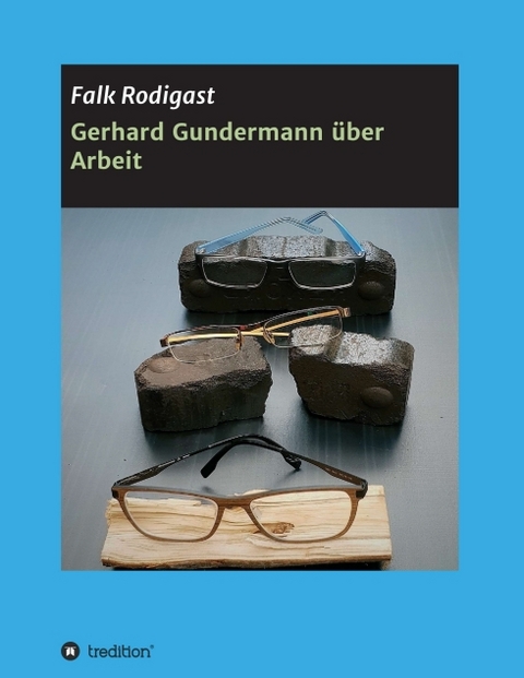 Gerhard Gundermann &uuml;ber Arbeit - Falk Rodigast